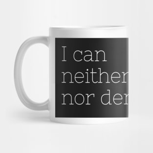 I can neither confirm nor deny Mug